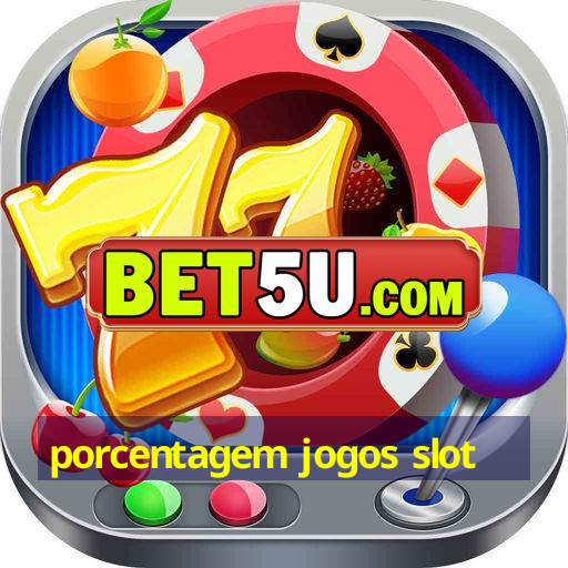 porcentagem jogos slot